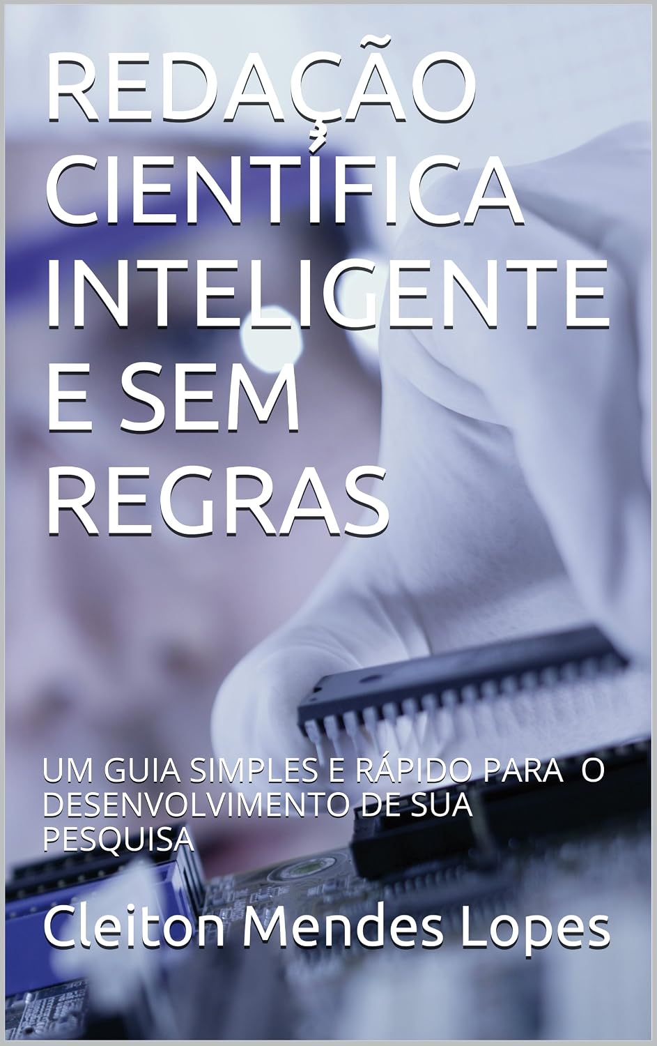 capítulo por capítulo baixar REDAÇÃO CIENTÍFICA INTELIGENTE E SEM REGRAS: UM GUIA SIMPLES E RÁPIDO PARA O DESENVOLVIMENTO DE SUA PESQUISA