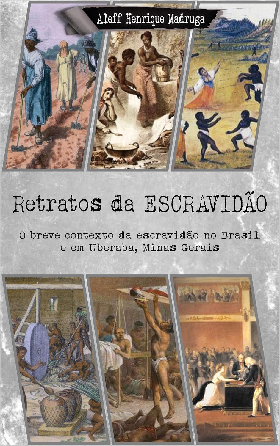 Retratos da Escravidão: O breve contexto da escravidão no Brasil e em Uberaba, Minas Gerais baixar livro de graça