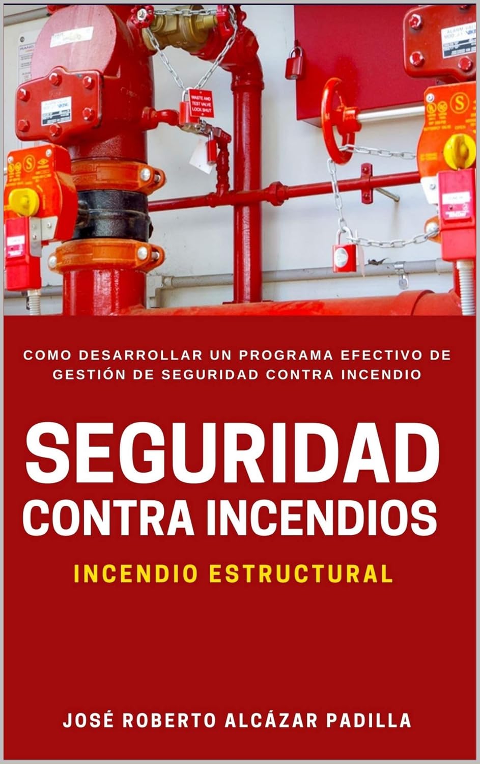 Seguridad Contra Incendio (Gestión Incendio Estructural): "Implementando un enfoque integral para la protección contra incendios edificios, plantas, refinerías,... fabricas (estructuras)" (Spanish Edition) baixar livro de graça