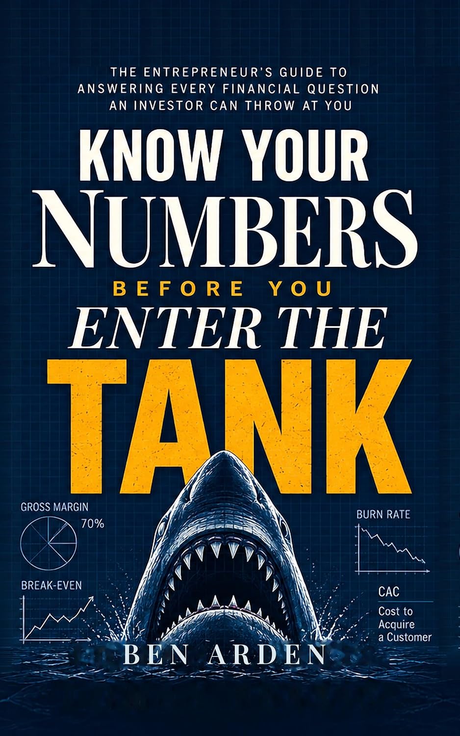 ler totalmente Know Your Numbers Before You Enter the Tank: The Entrepreneur's Guide to Answering Every Financial Question an Investor Can Throw at You (English Edition)