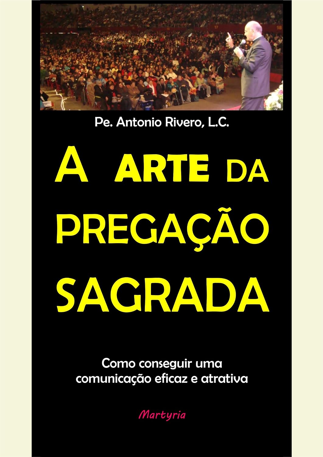 A arte da Pregação Sagrada: Como conseguir uma comunicação eficaz e atrativa baixar o livro de graça