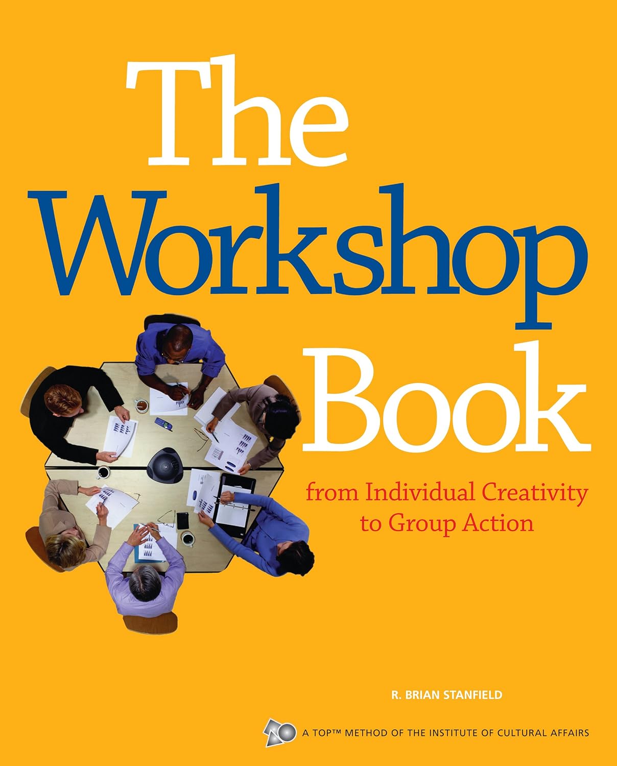 The Workshop Book: From Individual Creativity to Group Action (ICA series) (English Edition) baixar o livro de graça