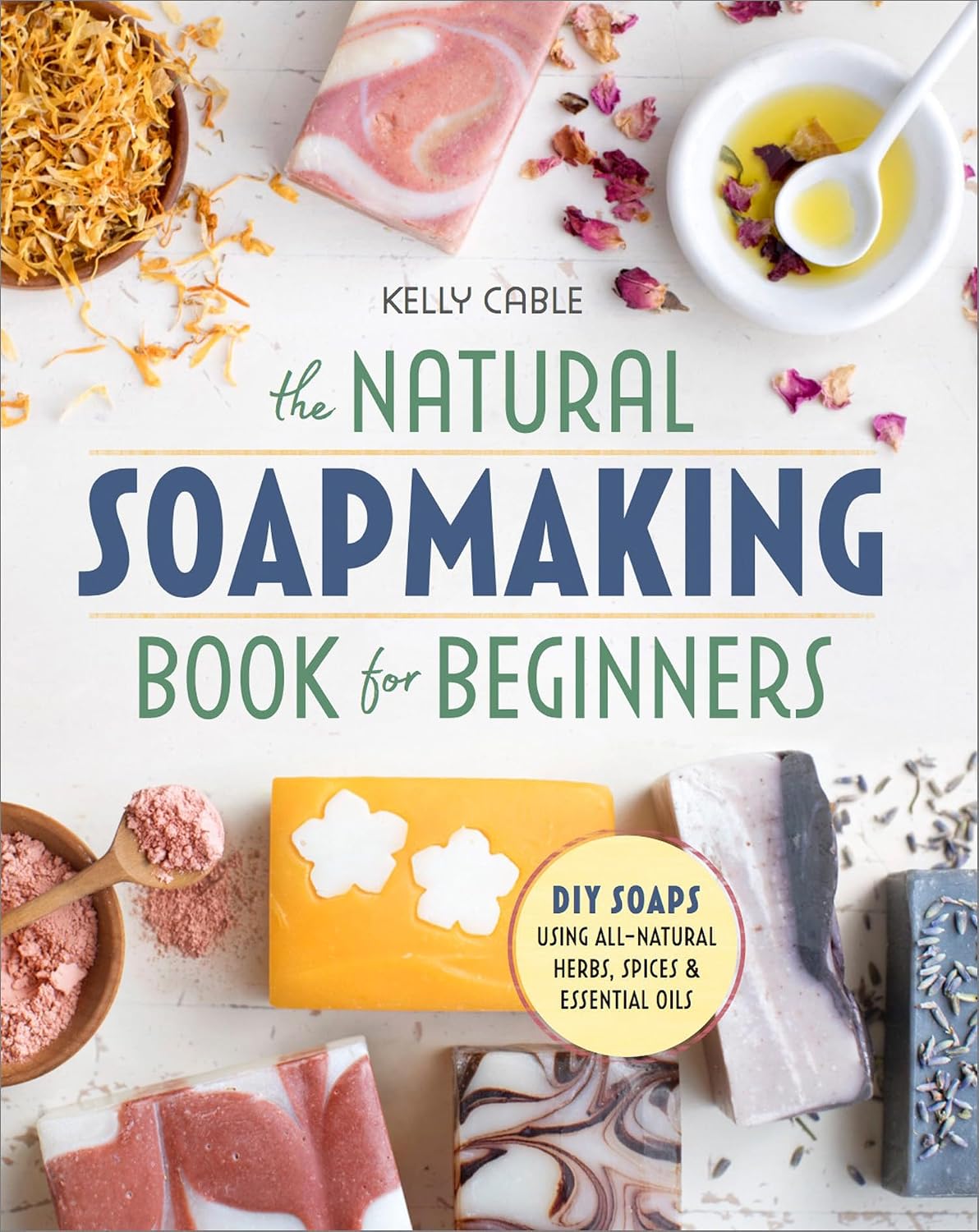 ler totalmente The Natural Soap Making Book for Beginners: Do-It-Yourself Soaps Using All-Natural Herbs, Spices, and Essential Oils