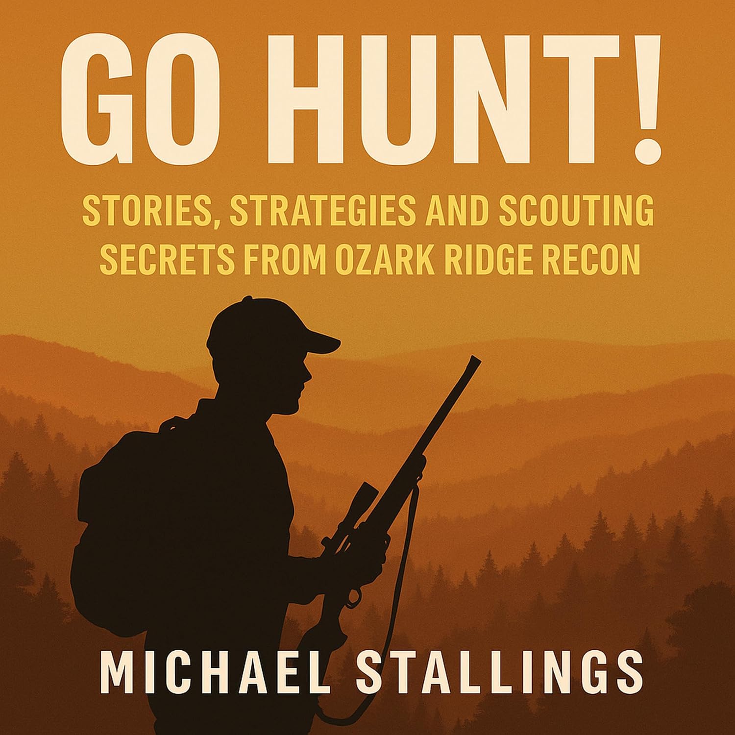 ler totalmente Now Go Hunt!: Stories, Strategies and Scouting Secrets from Ozark Ridge Recon