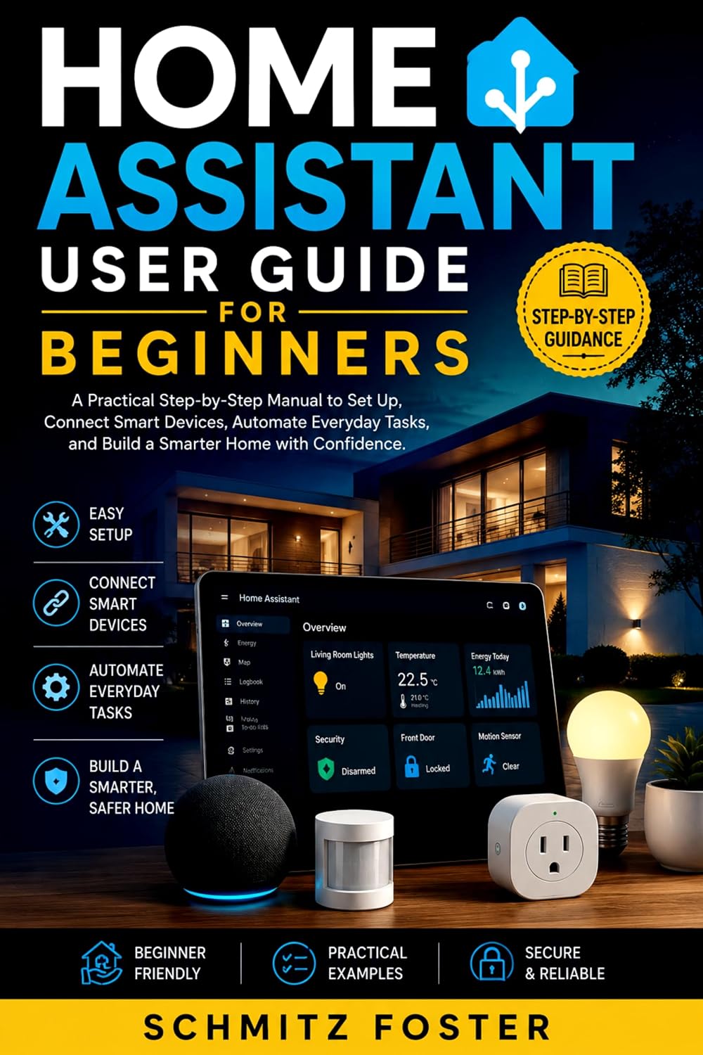 HOME ASSISTANT USER GUIDE FOR BEGINNERS: A Practical Step-by-Step Manual to Set Up, Connect Smart Devices, Automate Everyday Tasks, and Build a Smarter Home with Confidence. (English Edition) baixar o livro de graça