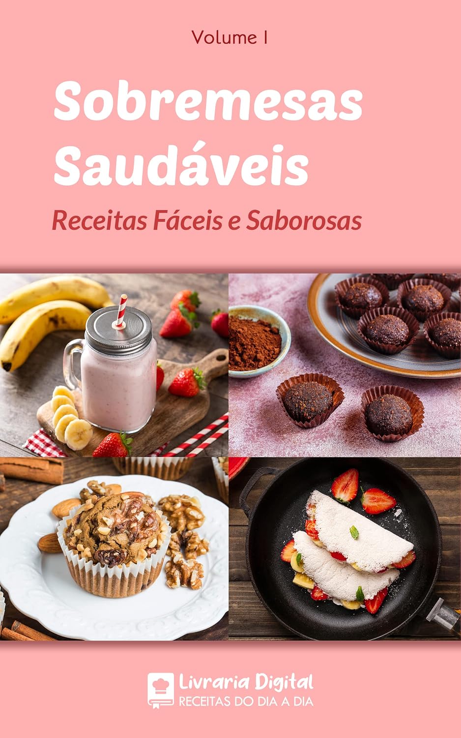 Sobremesas Saudáveis Vol. 1: Receitas Fáceis e Saborosas baixar livro de graça