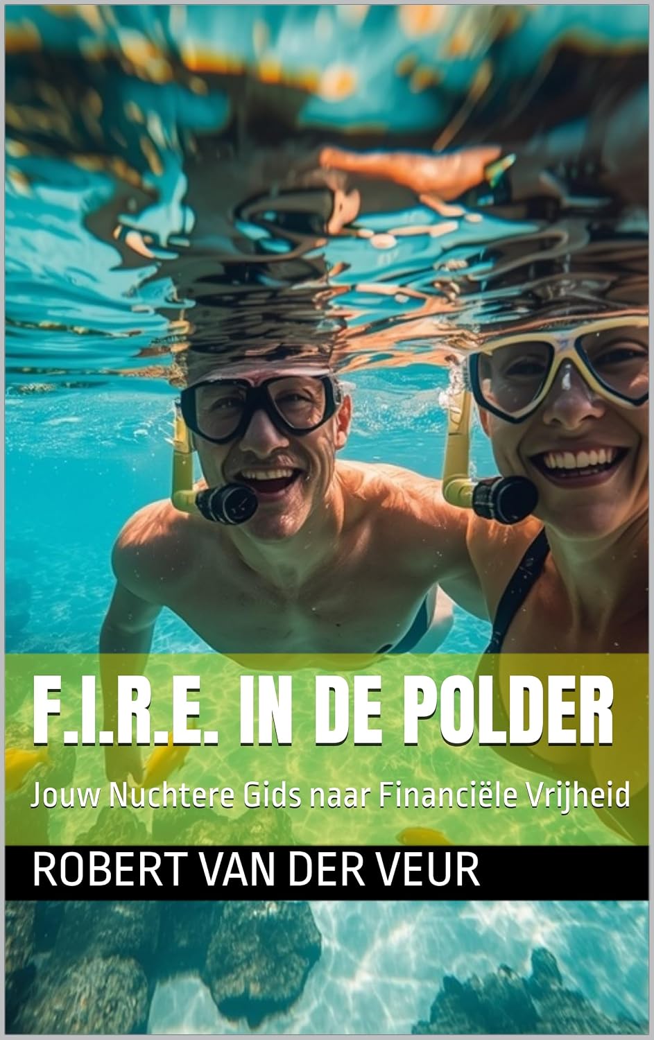 ler totalmente F.I.R.E. in de Polder: Jouw Nuchtere Gids naar Financiële Vrijheid (Dutch Edition)