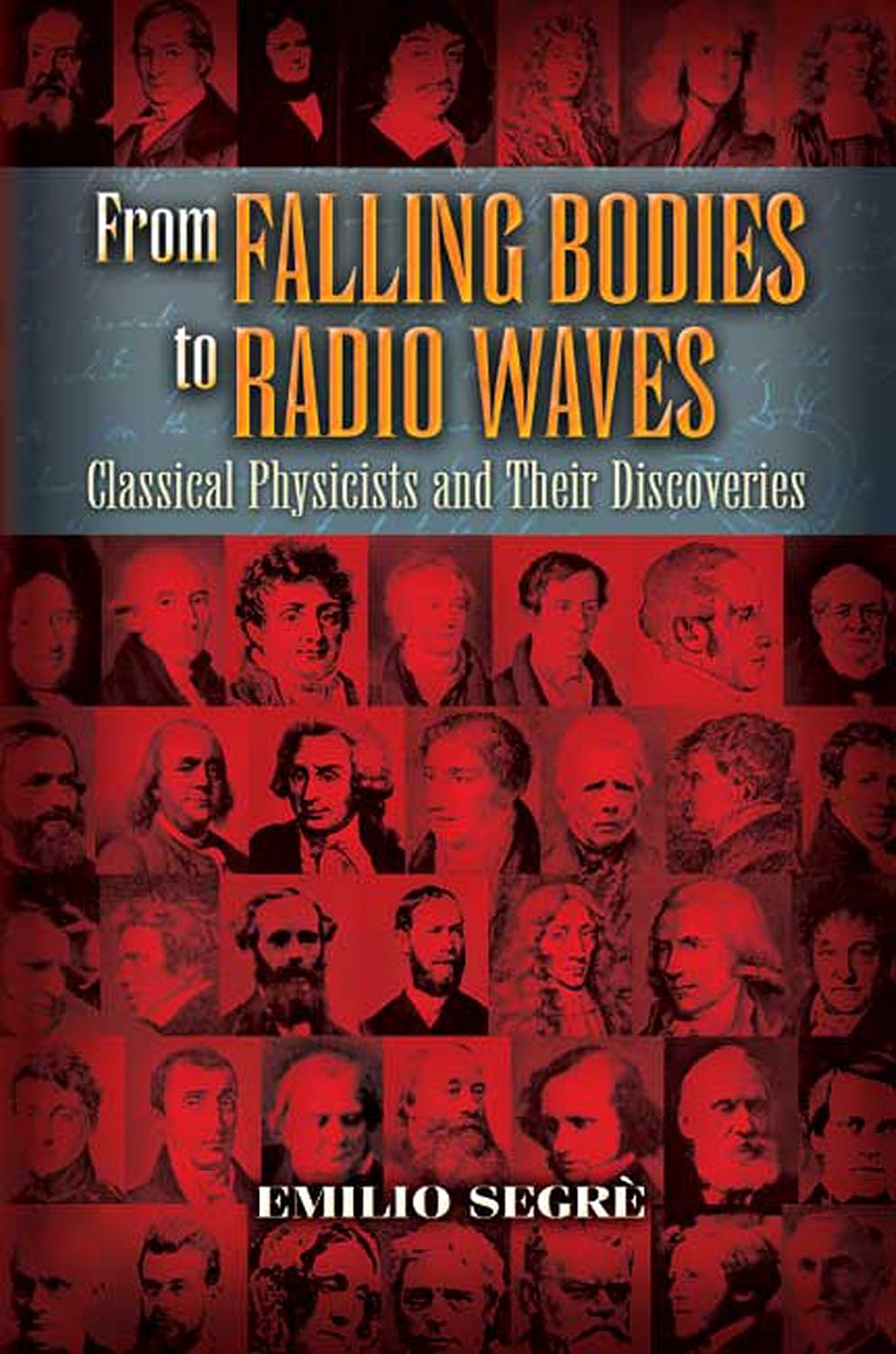 From Falling Bodies to Radio Waves: Classical Physicists and Their Discoveries (English Edition)