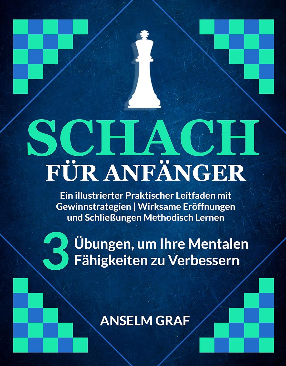 ler totalmente Schach für Anfänger: Ein Illustrierter Praktischer Leitfaden mit Gewinnstrategien | Wirksame Eröffnungen und Schließungen Methodisch Lernen + 3 Übungen,... Fähigkeiten zu verbessern (German Edition)