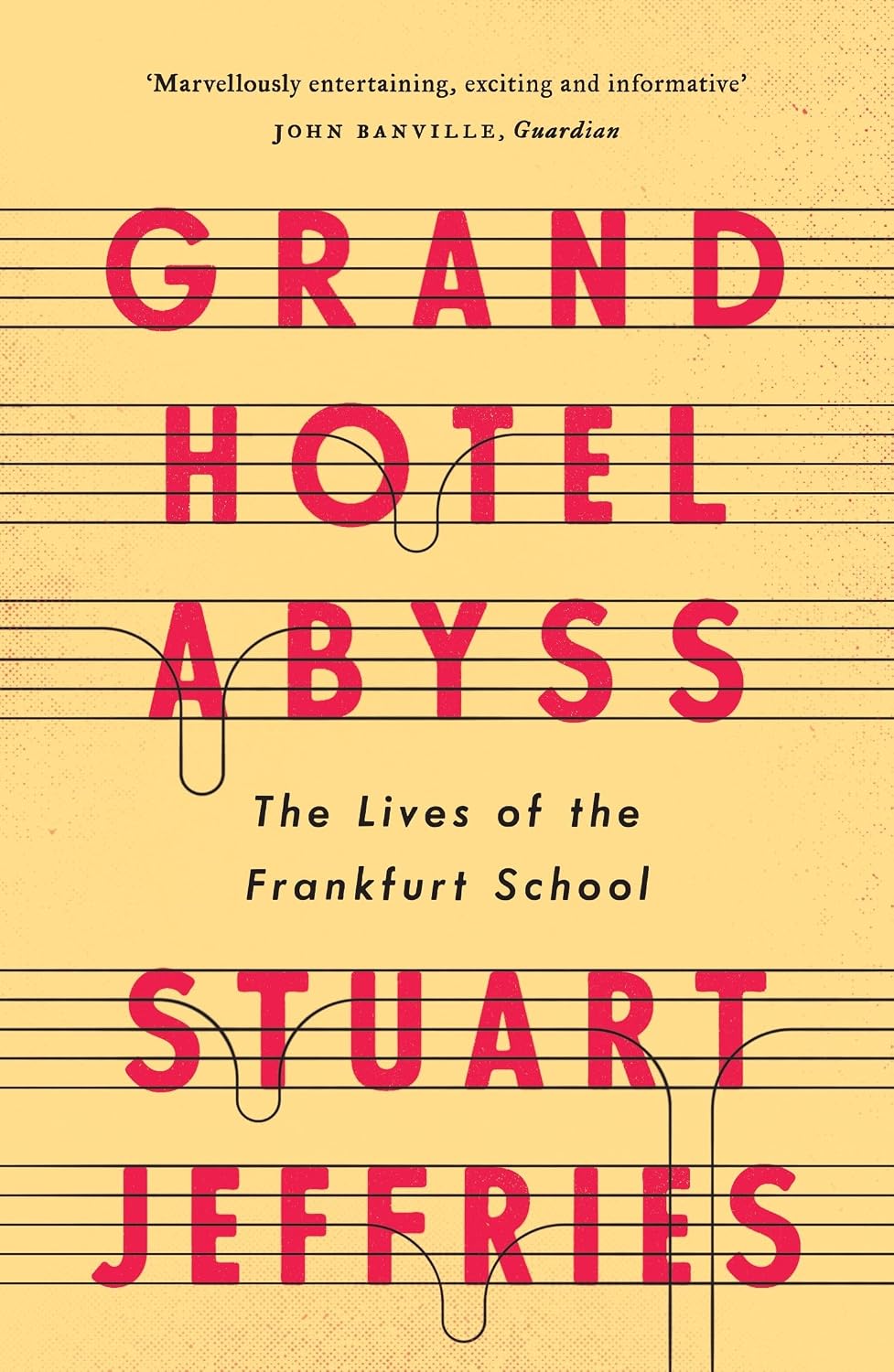 Grand Hotel Abyss: The Lives of the Frankfurt School (English Edition)