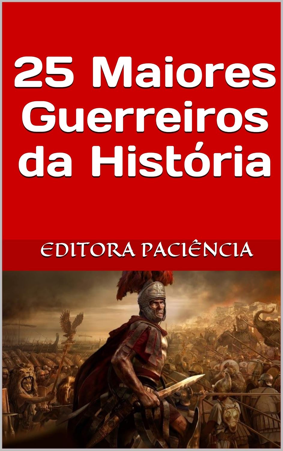 capítulo por capítulo baixar 25 Maiores Guerreiros da História (Histórias Reais Livro 1)
