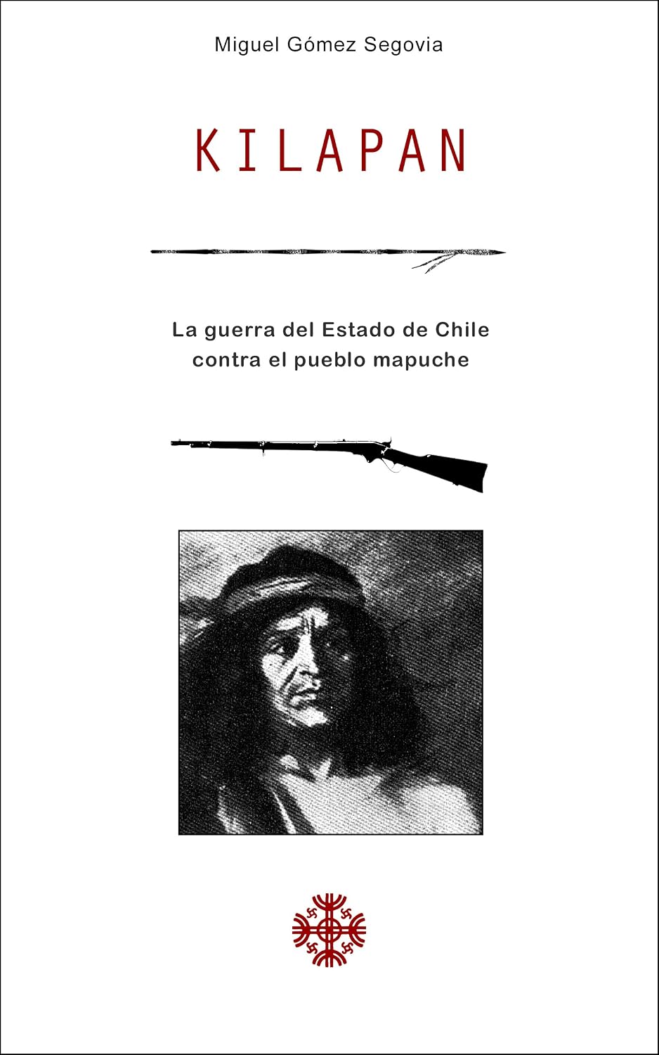 ler totalmente Kilapan: La guerra del Estado de Chile contra el pueblo mapuche (Spanish Edition)