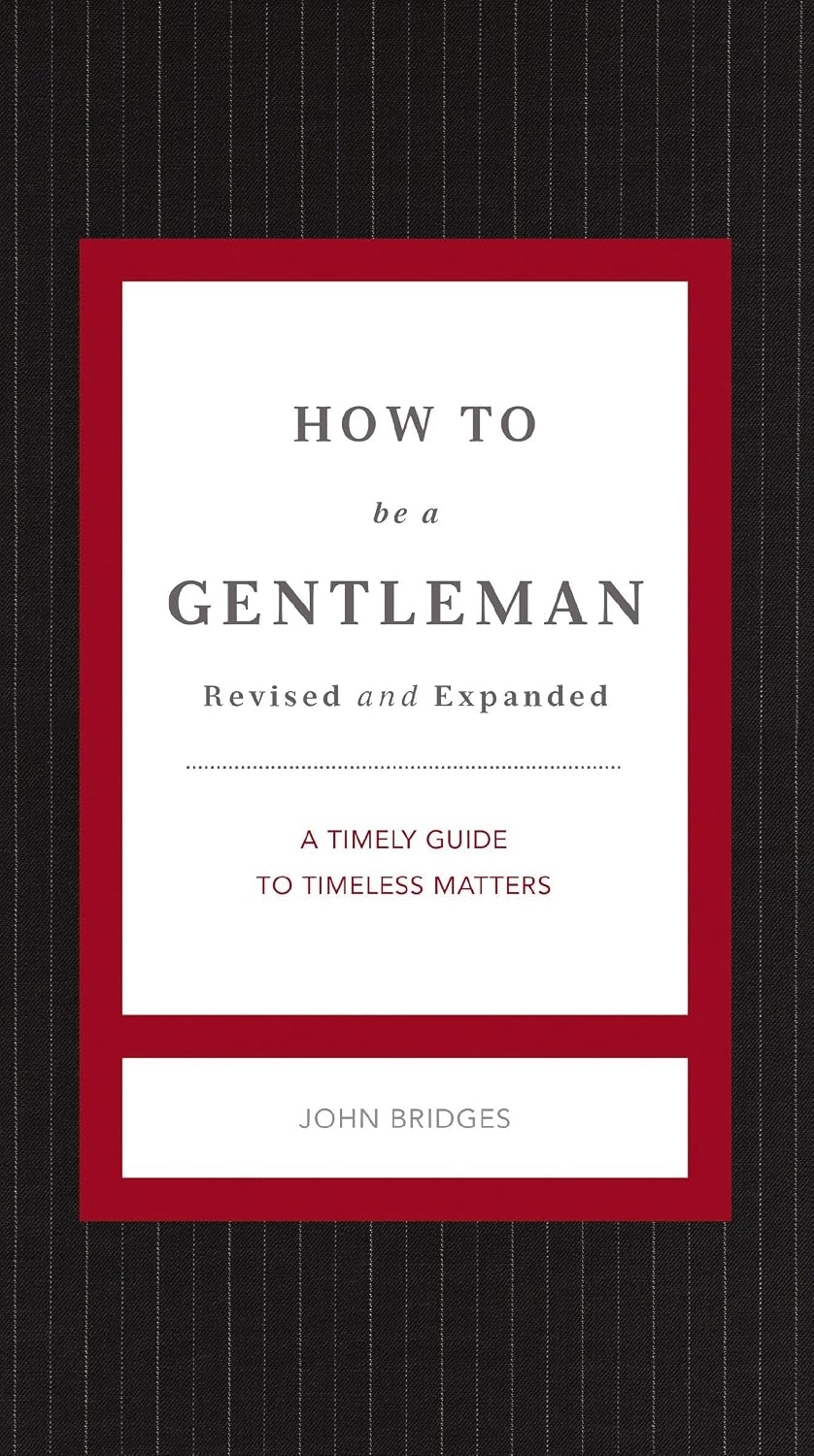 How to Be a Gentleman Revised and Expanded: A Timely Guide to Timeless Manners (A Guide to Etiquette and Skills for a Successful Life) A Perfect Gift for... (The GentleManners Series) (English Edition) baixar o livro de graça