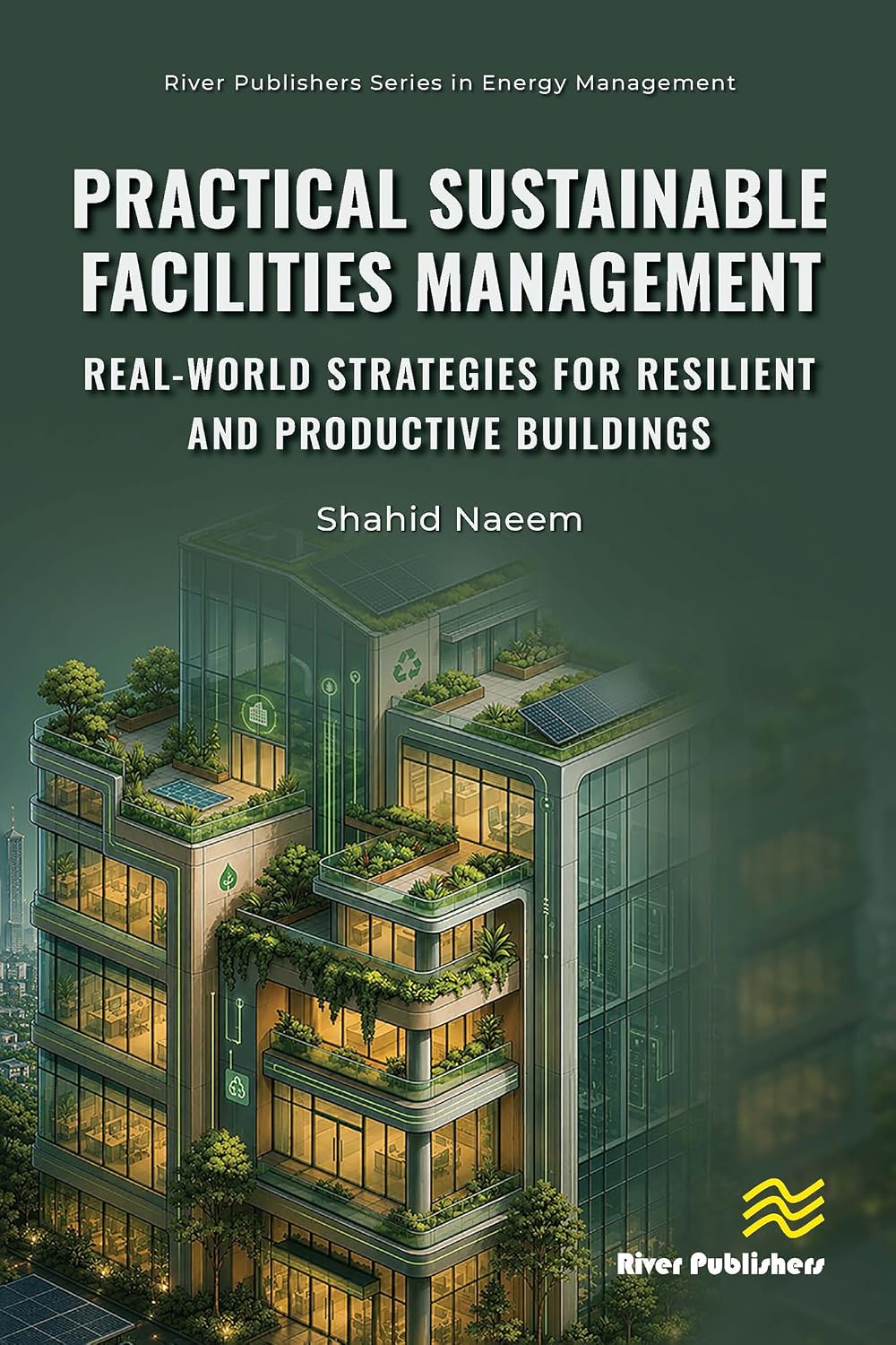 ler totalmente Practical Sustainable Facilities Management: Real-world Strategies for Resilient and Productive Buildings (River Publishers Series in Energy Management) (English Edition)