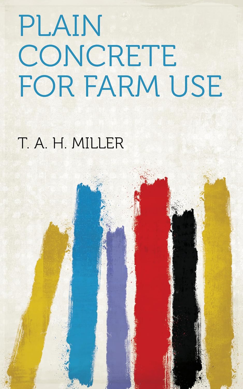 Plain Concrete for Farm Use (English Edition) baixar o livro de graça