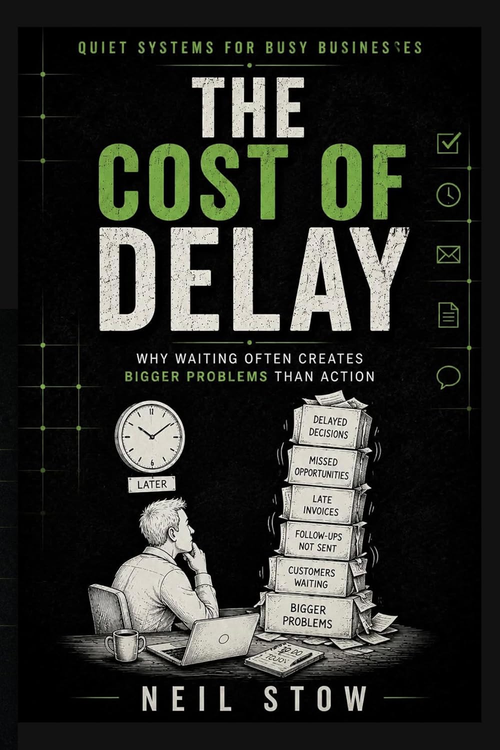 ler totalmente The Cost Of Delay: Why Waiting Often Creates Bigger Problems Than Action (Quiet Systems for Busy Businesses) (English Edition)