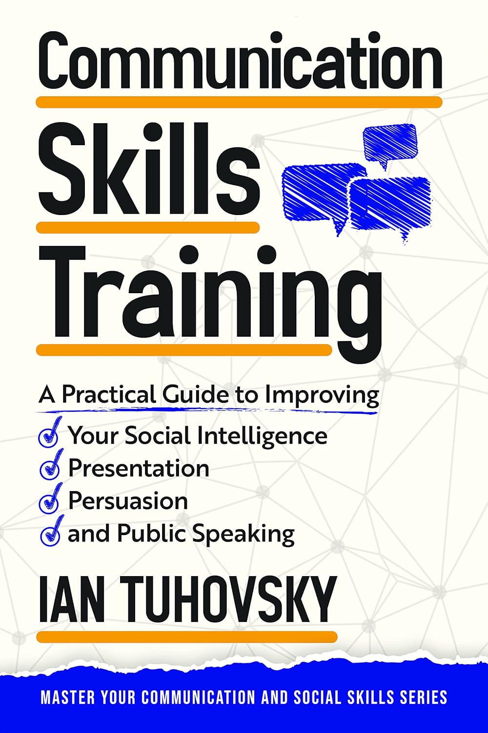 ler totalmente Communication Skills Training: A Practical Guide to Improving Your Social Intelligence, Presentation, Persuasion and Public Speaking (Effective Communication Skills Training Book 2) (English Edition)