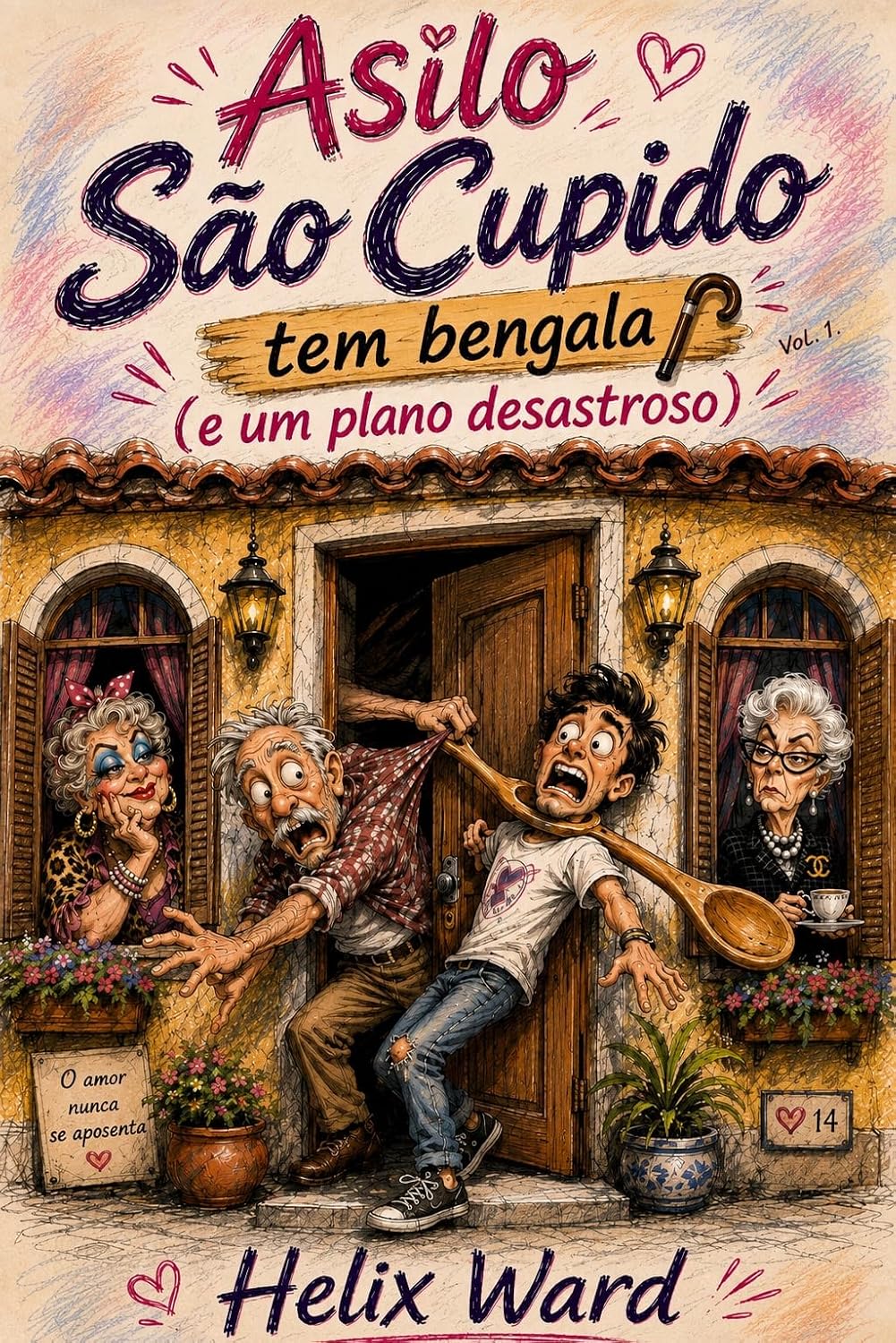 Asilo São Cupido Tem Bengala — Volume I: (E um plano desastroso). baixar o livro de graça