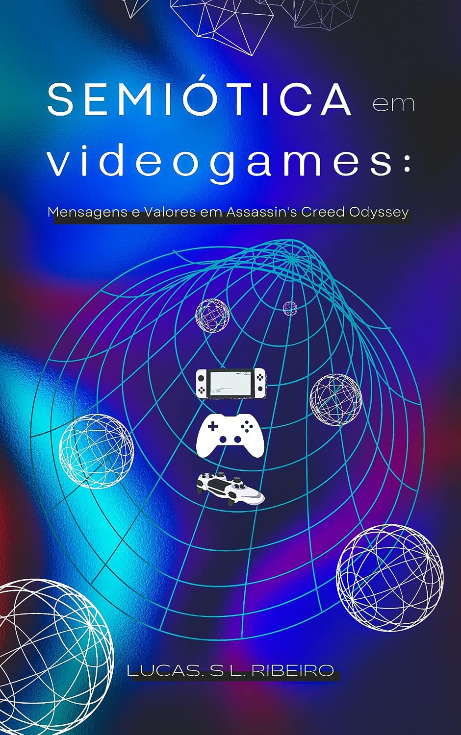 SEMIÓTICA EM VIDEOGAMES: Mensagens e Valores em Assassin's Creed Odyssey. baixar livro de graça
