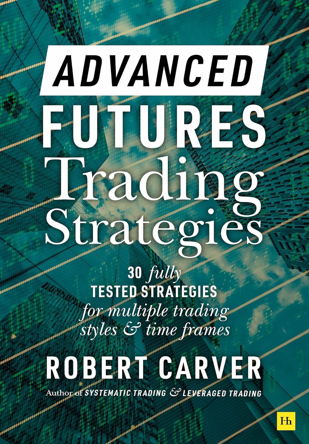 Advanced Futures Trading Strategies: 30 fully tested strategies for multiple trading styles and time frames baixar o livro de graça