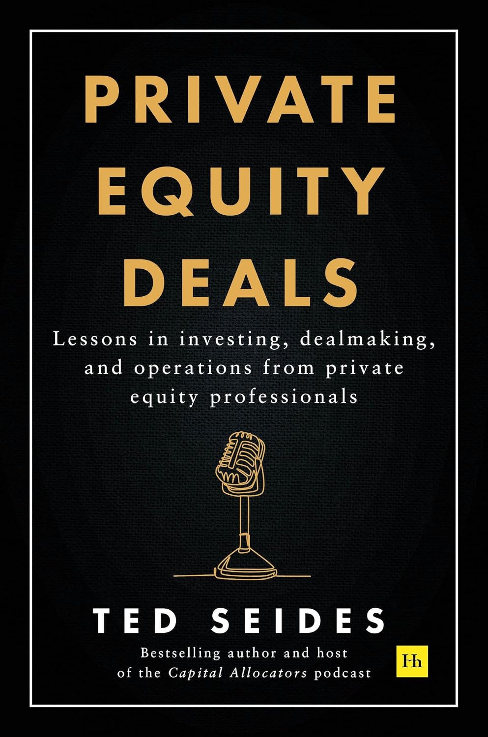 ler totalmente Private Equity Deals: Lessons in Investing, Dealmaking, and Operations from Private Equity Professionals