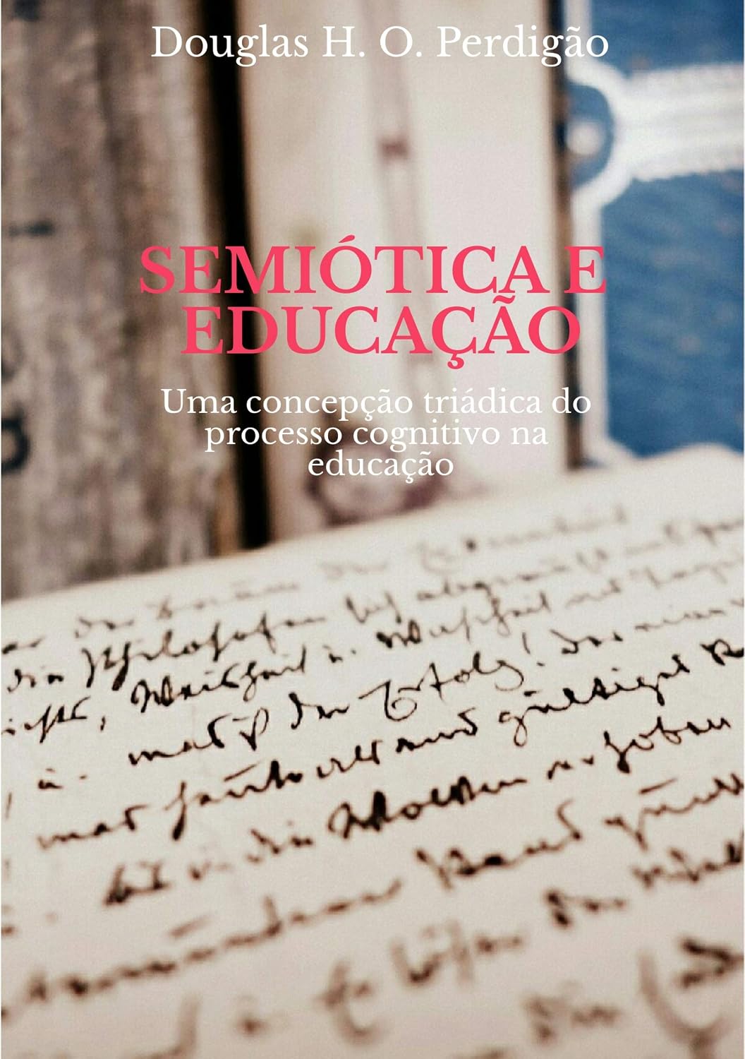 SEMIÓTICA E EDUCAÇÃO: Uma concepção triádica do processo cognitivo na educação baixar livro de graça