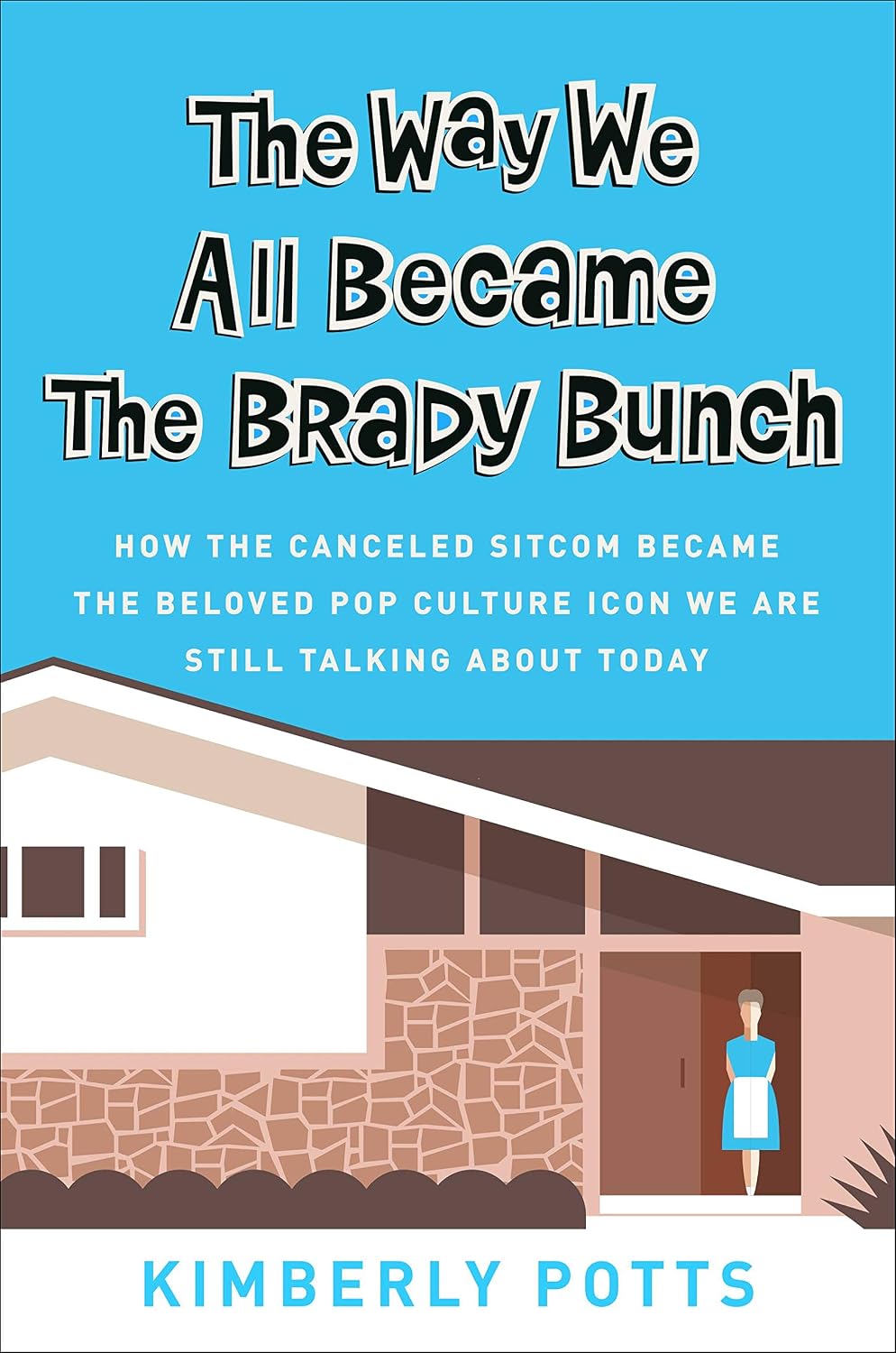 capítulo por capítulo baixar The Way We All Became The Brady Bunch: How the Canceled Sitcom Became the Beloved Pop Culture Icon We Are Still Talking About Today (English Edition)