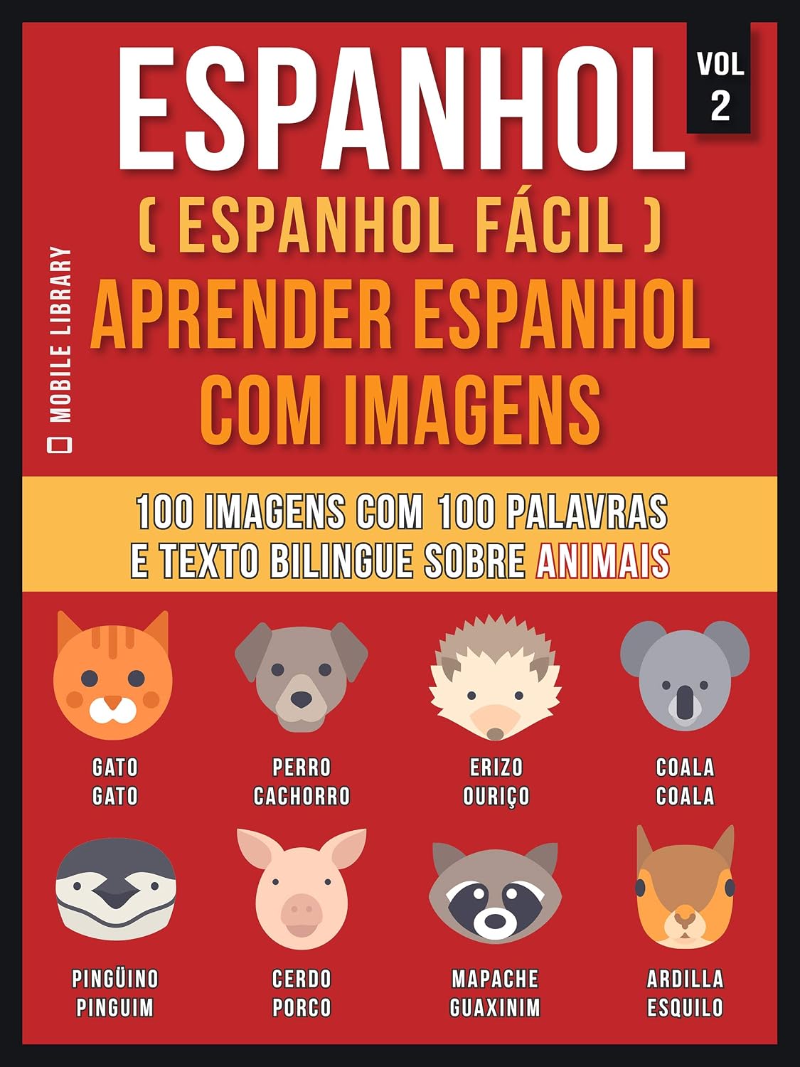 ler totalmente Espanhol ( Espanhol Fácil ) Aprender Espanhol Com Imagens (Vol 2): 100 imagens com 100 palavras e texto bilingue espanhol português sobre Animais (Foreign Language Learning Guides)
