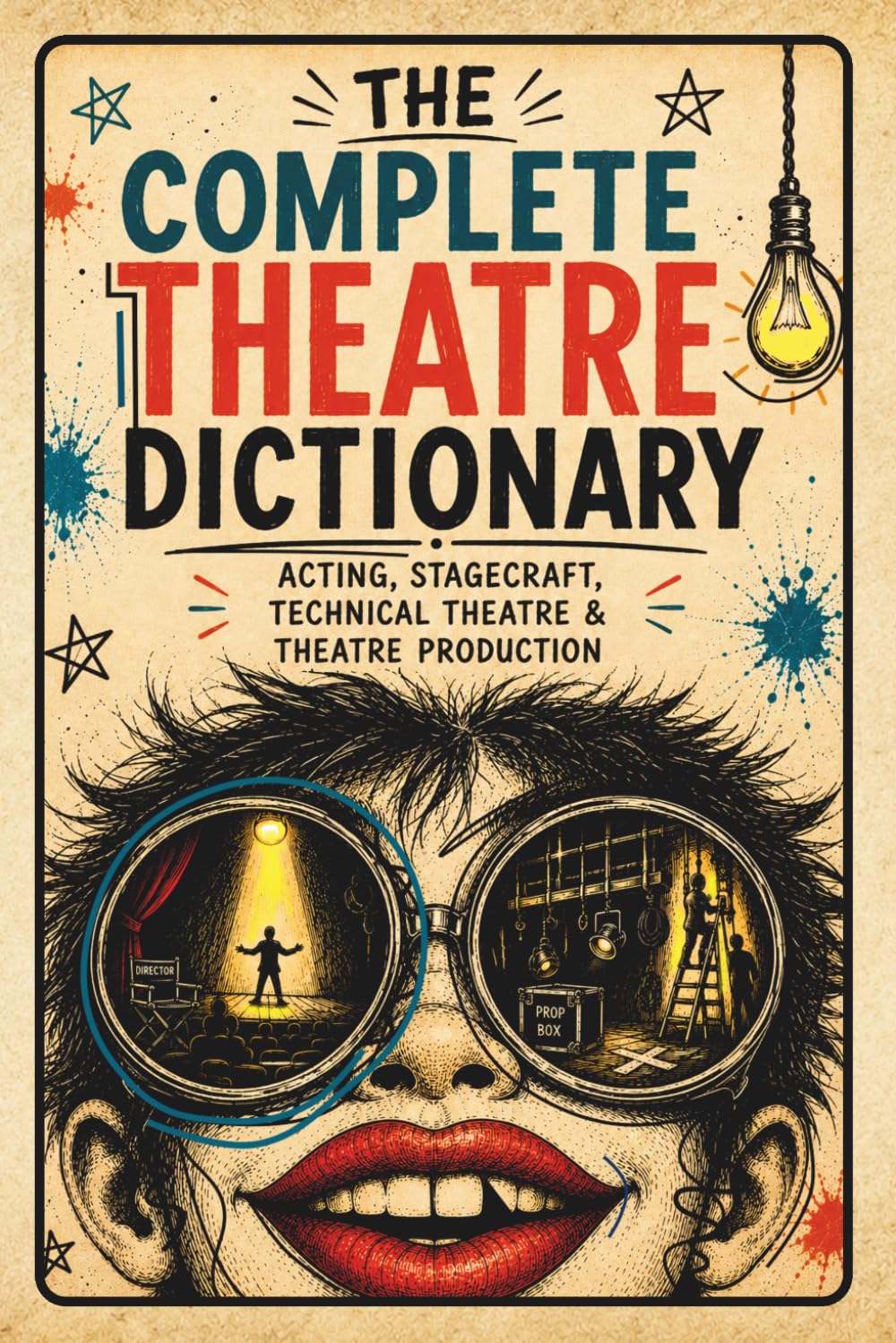 The Complete Theatre Dictionary: Acting, Stagecraft, Technical Theatre & Theatre Production baixar o livro de graça
