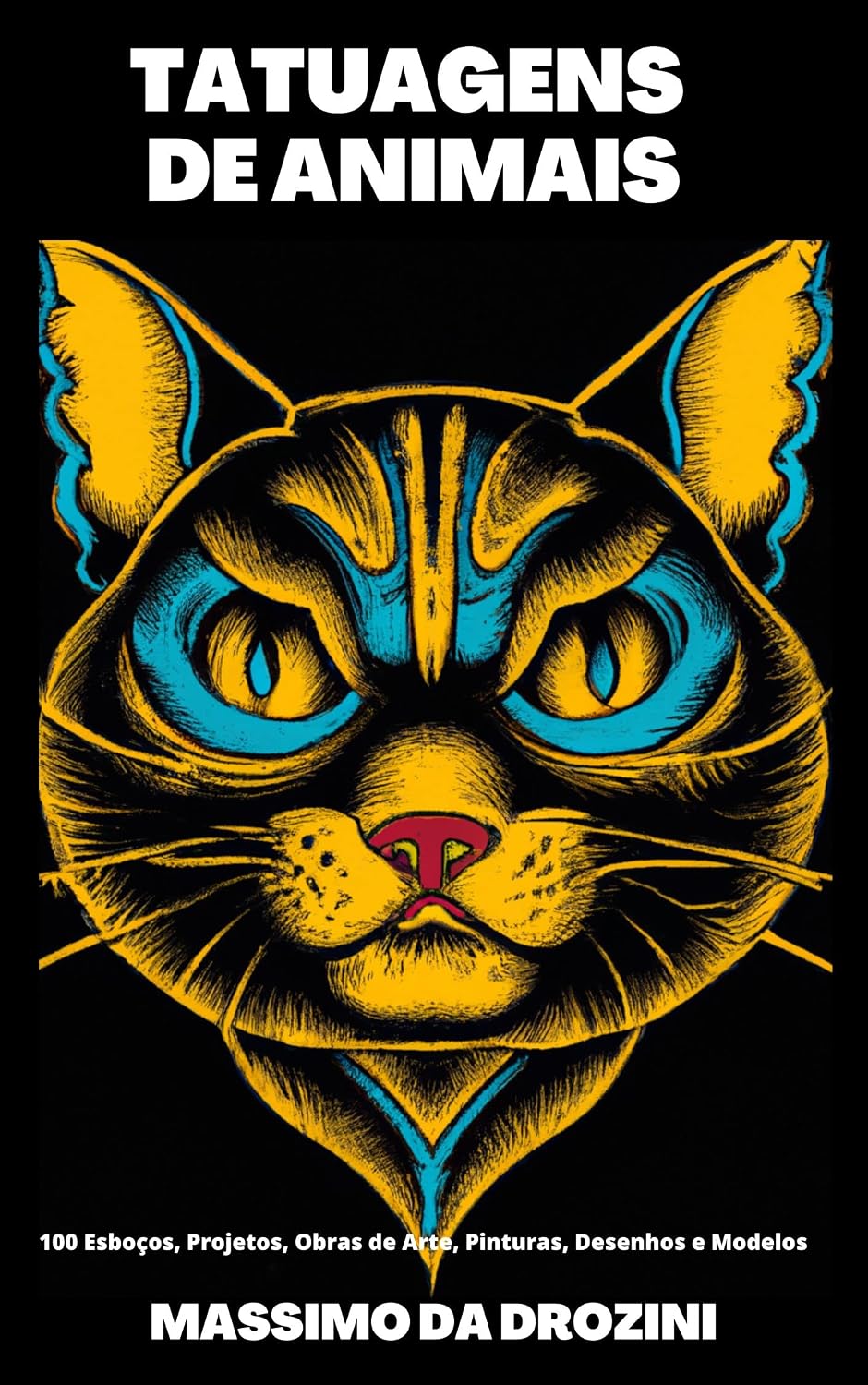 TATUAGENS DE ANIMAIS: 100 Esboços, Projetos, Obras de Arte, Pinturas, Desenhos e Modelos. (IMAGENS PARA TATUAGENS Livro 1) baixar livro de graça