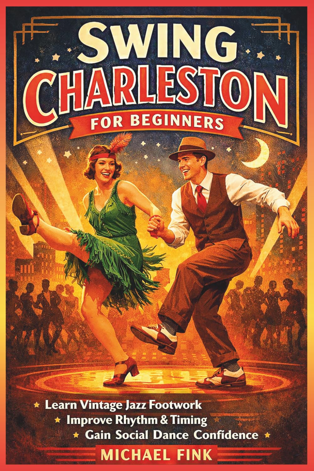 Swing Charleston for Beginners: Develop Vintage Jazz Footwork, Rhythm Control, and Social Dance Confidence: 13