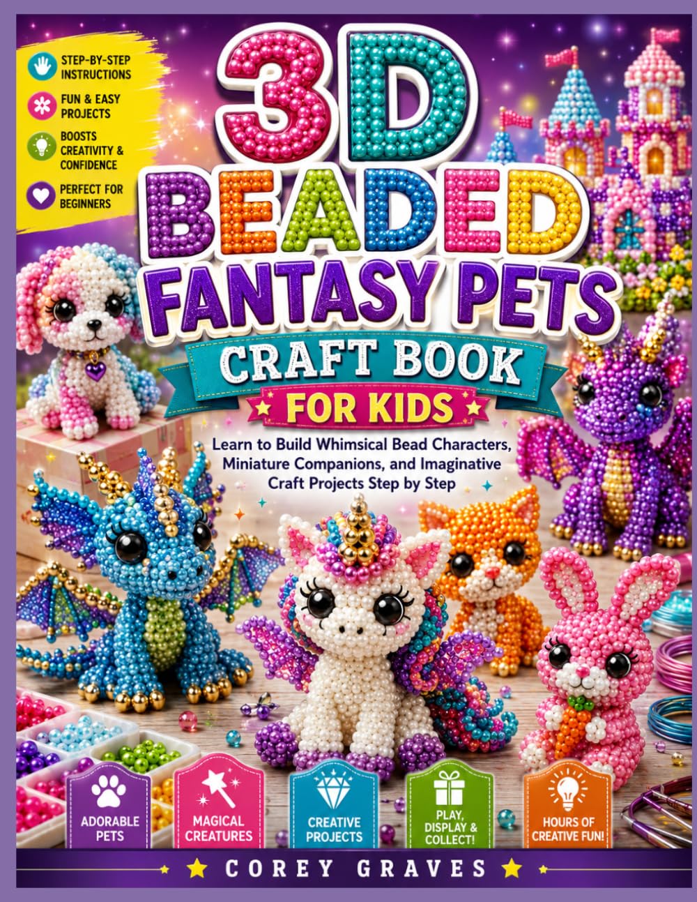 ler totalmente 3D Beaded Fantasy Pets Craft Book for Kids: Learn to Build Whimsical Bead Characters, Miniature Companions, and Imaginative Craft Projects Step by Step