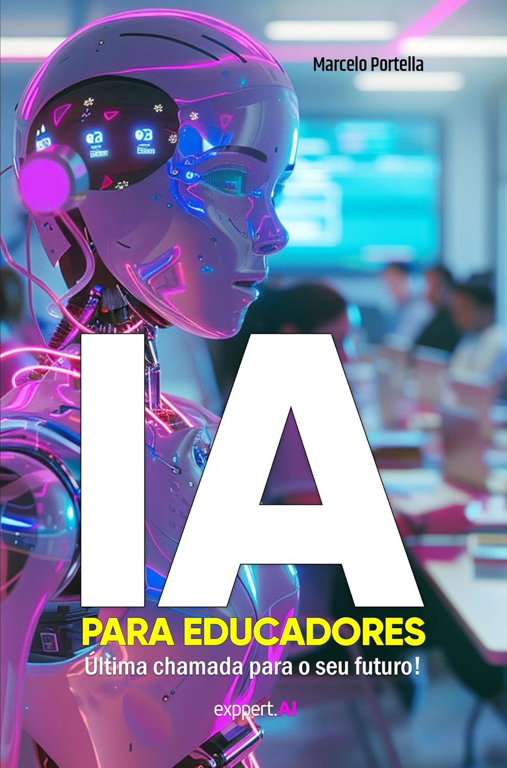 ler totalmente IA PARA EDUCADORES: Os Desafios da IA na Educação (Gestão e Educação)