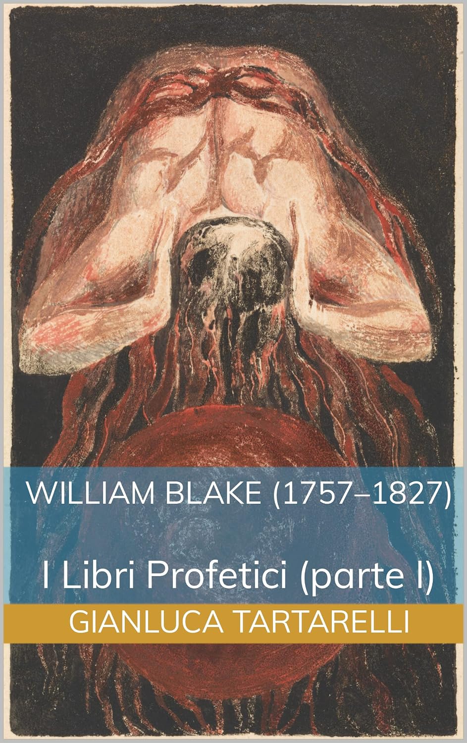 ler totalmente William Blake (1757–1827): I Libri Profetici (parte I) (Gianluca Tartarelli Books ink.) (Italian Edition)