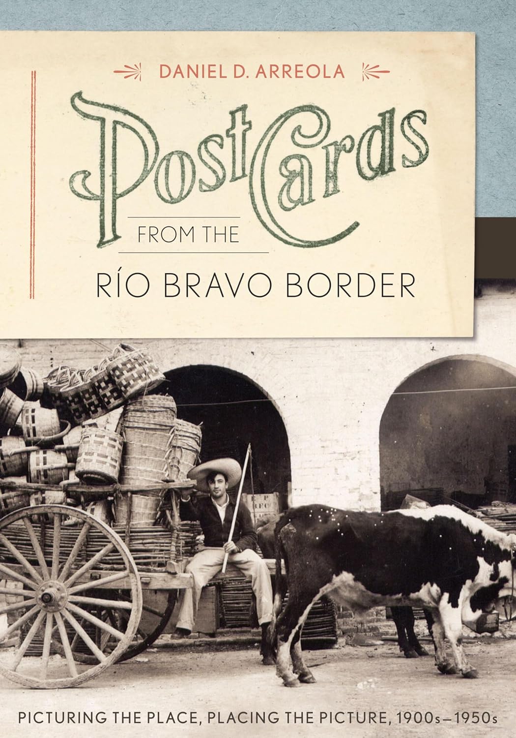 capítulo por capítulo baixar Postcards from the Río Bravo Border: Picturing the Place, Placing the Picture, 1900s–1950s (English Edition)