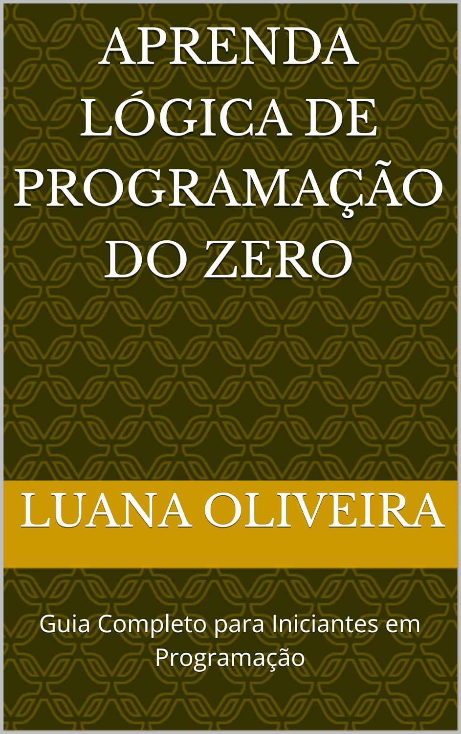 ler totalmente Aprenda Lógica de Programação do Zero: Guia Completo para Iniciantes em Programação