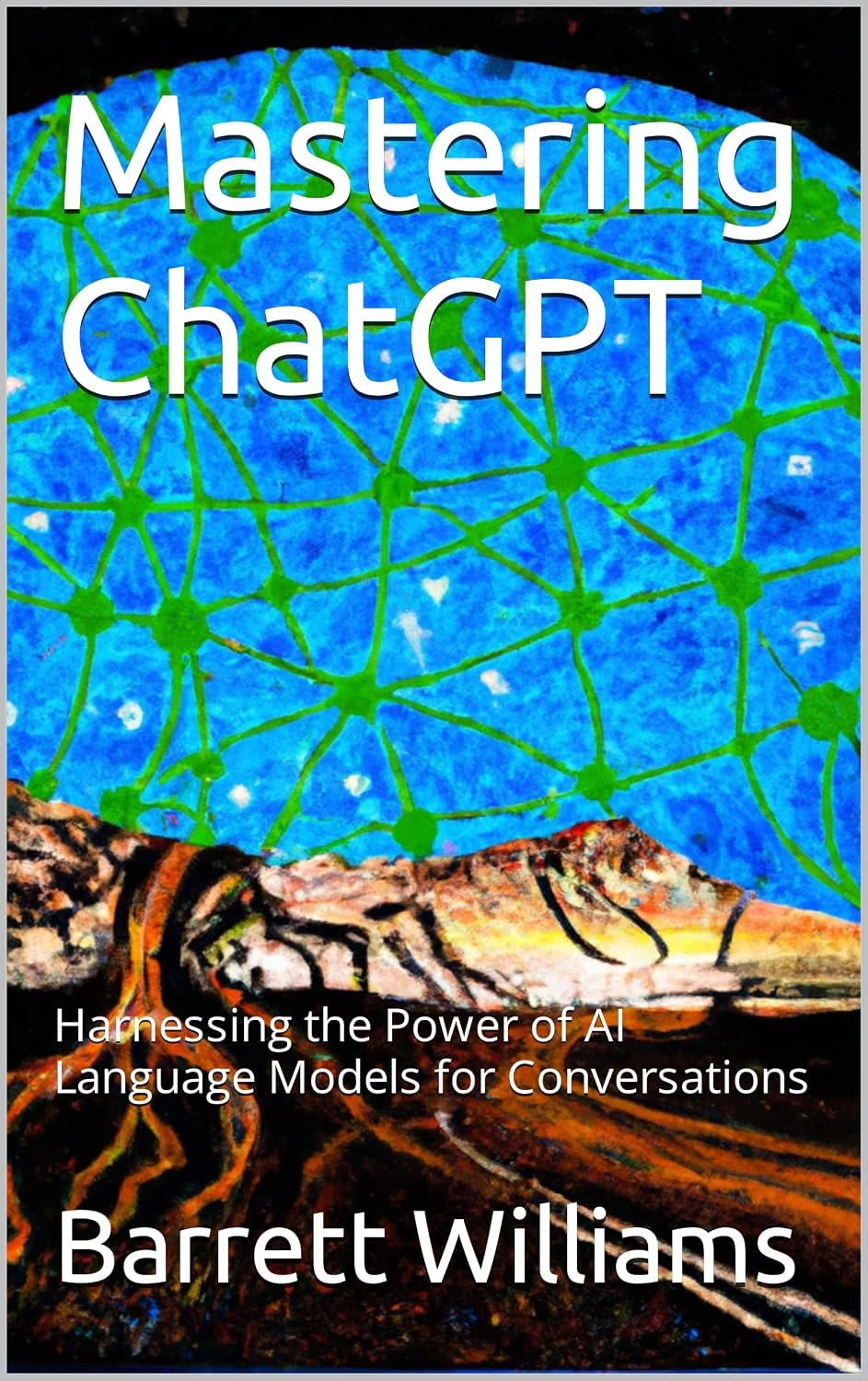 ler totalmente Mastering ChatGPT: Harnessing the Power of AI Language Models for Conversations (ChatGPT Chronicles: Navigating the Power of Conversational AI) (English Edition)