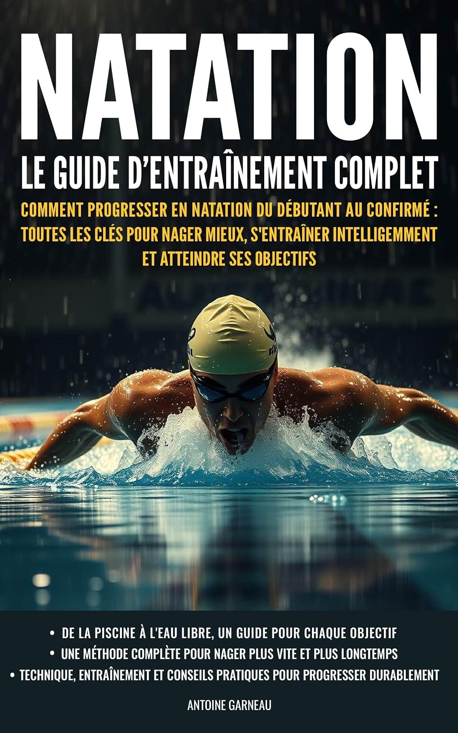 capítulo por capítulo baixar Natation: Le guide d’entraînement complet: Comment progresser en natation du débutant au confirmé: toutes les clés pour nager mieux, s'entraîner intelligemment... et atteindre ses objectifs (French Edition)