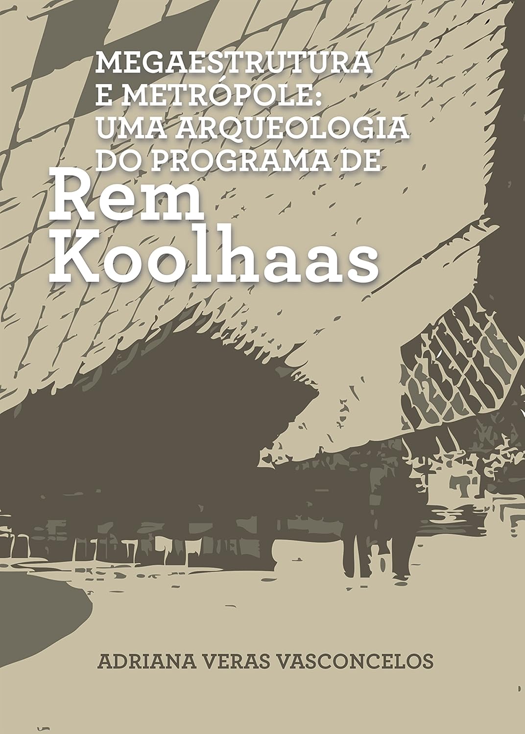 capítulo por capítulo baixar Megaestrutura e Metrópole: Uma Arqueologia do Programa de Rem Koolhaas