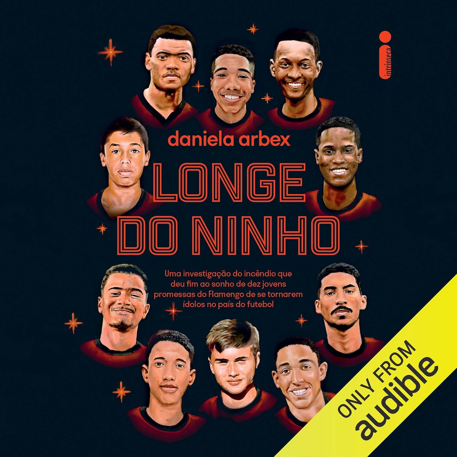 Longe do ninho: Uma investigação do incêndio que deu fim ao sonho de dez jovens promessas do Flamengo de se tornarem ídolos no país do futebol baixar livro de graça