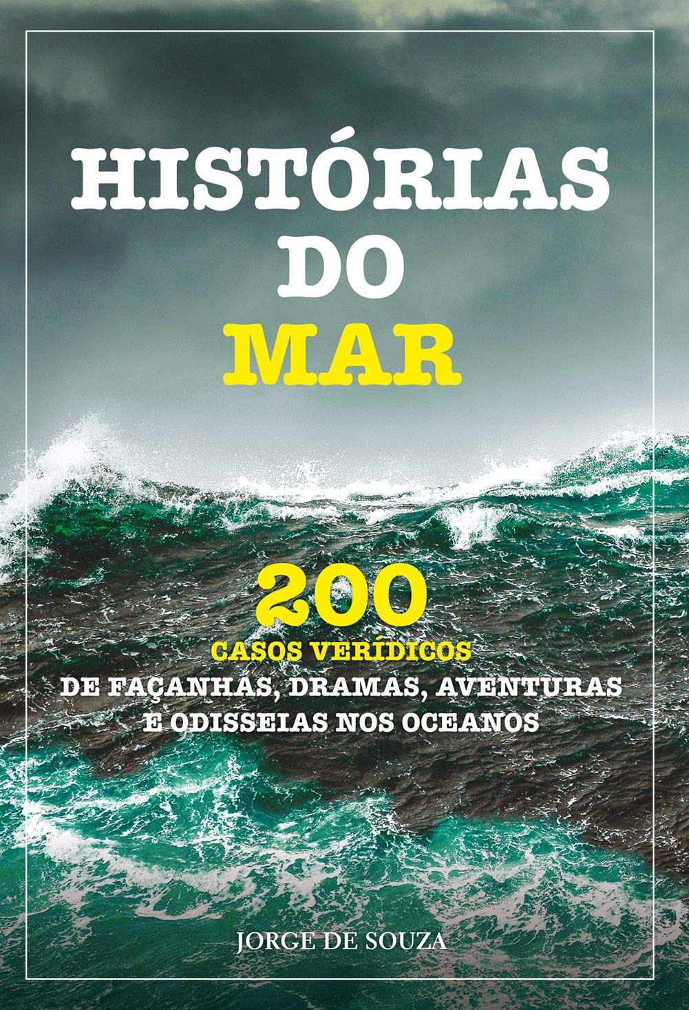 ler totalmente HISTÓRIAS DO MAR: 200 CASOS VERÍDICOS DE FAÇANHAS, DRAMAS, AVENTURAS E ODISSEIAS NOS OCEANOS