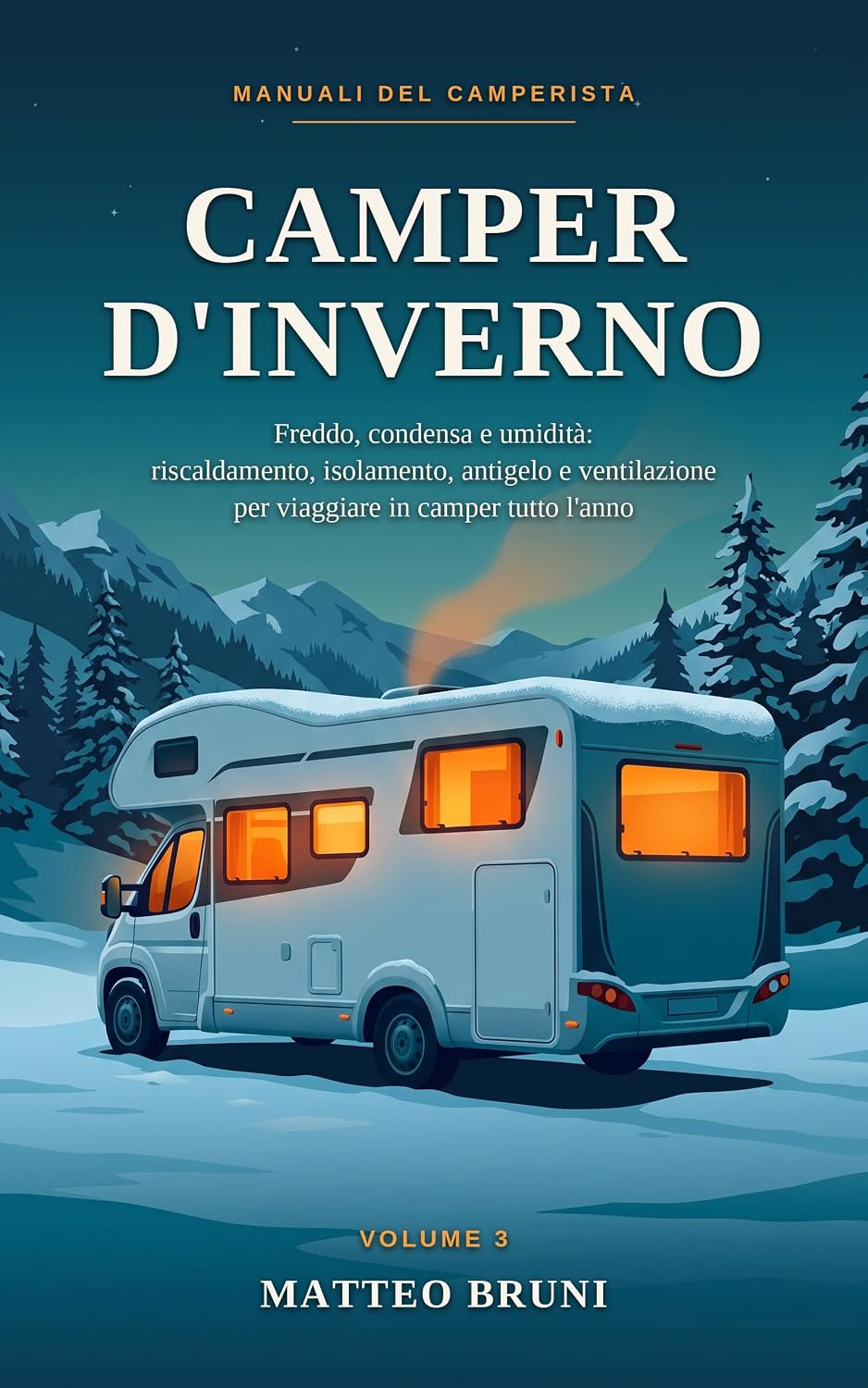 Camper d'inverno: Freddo, condensa e umidità: riscaldamento, isolamento, antigelo e ventilazione per viaggiare in camper tutto l'anno (Manuali del Camperista Vol. 3) (Italian Edition) baixar o livro de graça