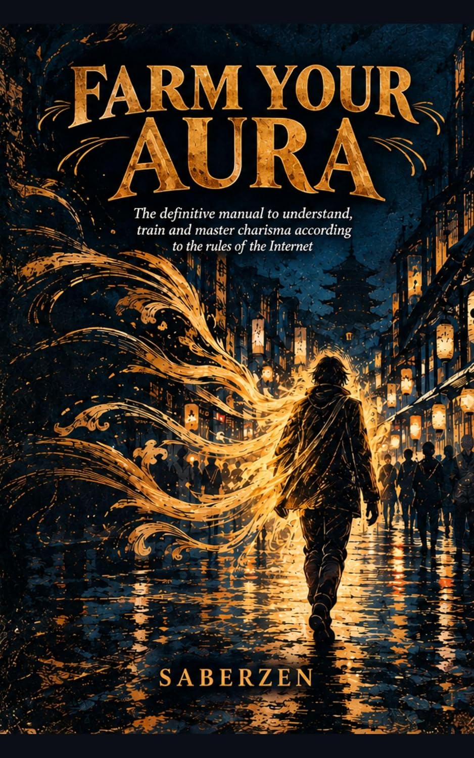 ler totalmente FARM YOUR AURA: The Definitive Guide to Understanding, Training, and Mastering Charisma by the Unwritten Rules of the Internet (English Edition)