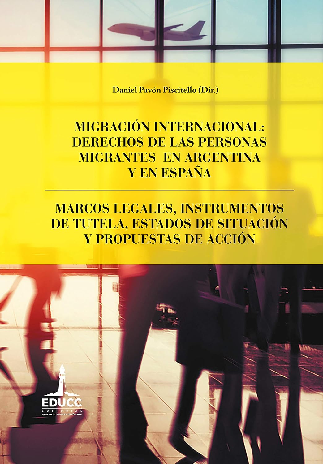 Migración internacional: derechos de las personas migrantes en Argentina y en España: Marcos legales, instrumentos de tutela, estados de situación y propuestas de acción (Spanish Edition) baixar livro de graça