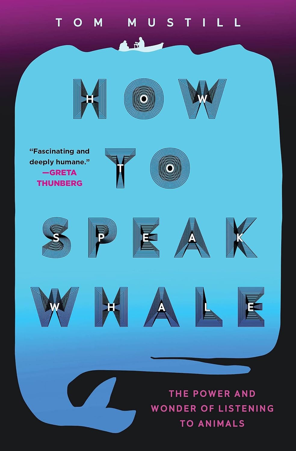 How to Speak Whale: The Power and Wonder of Listening to Animals (English Edition)