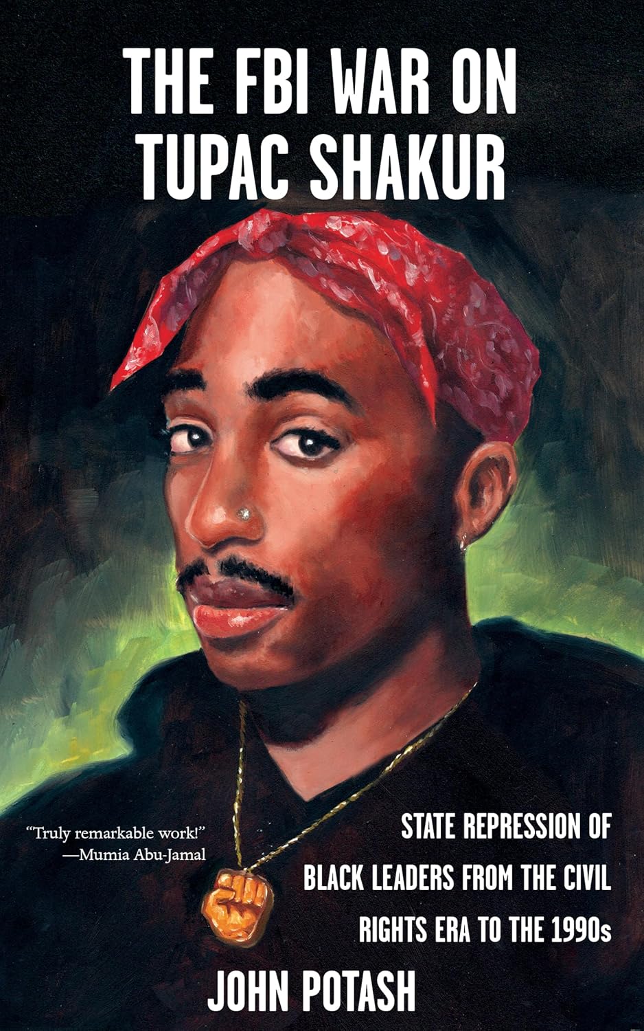FBI War on Tupac Shakur, The: The State Repression of Black Leaders from the Civil Rights Era to the 1990s (English Edition)
