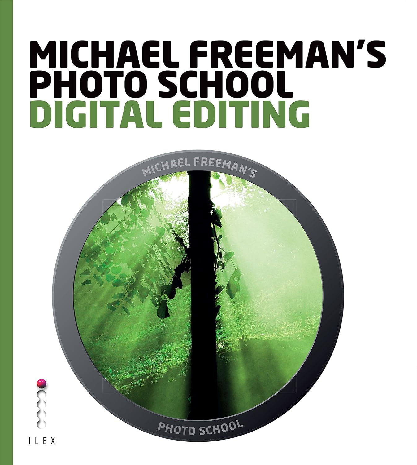 ler totalmente Michael Freeman's Photo School: Digital Editing (English Edition)