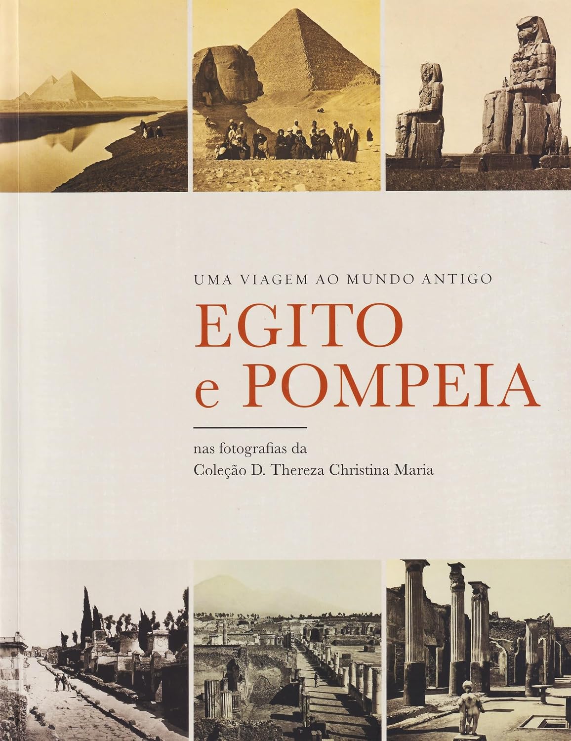 Uma viagem ao mundo antigo: Egito e Pompeia nas fotografias da Coleção D. Thereza Christina Maria baixar o livro de graça
