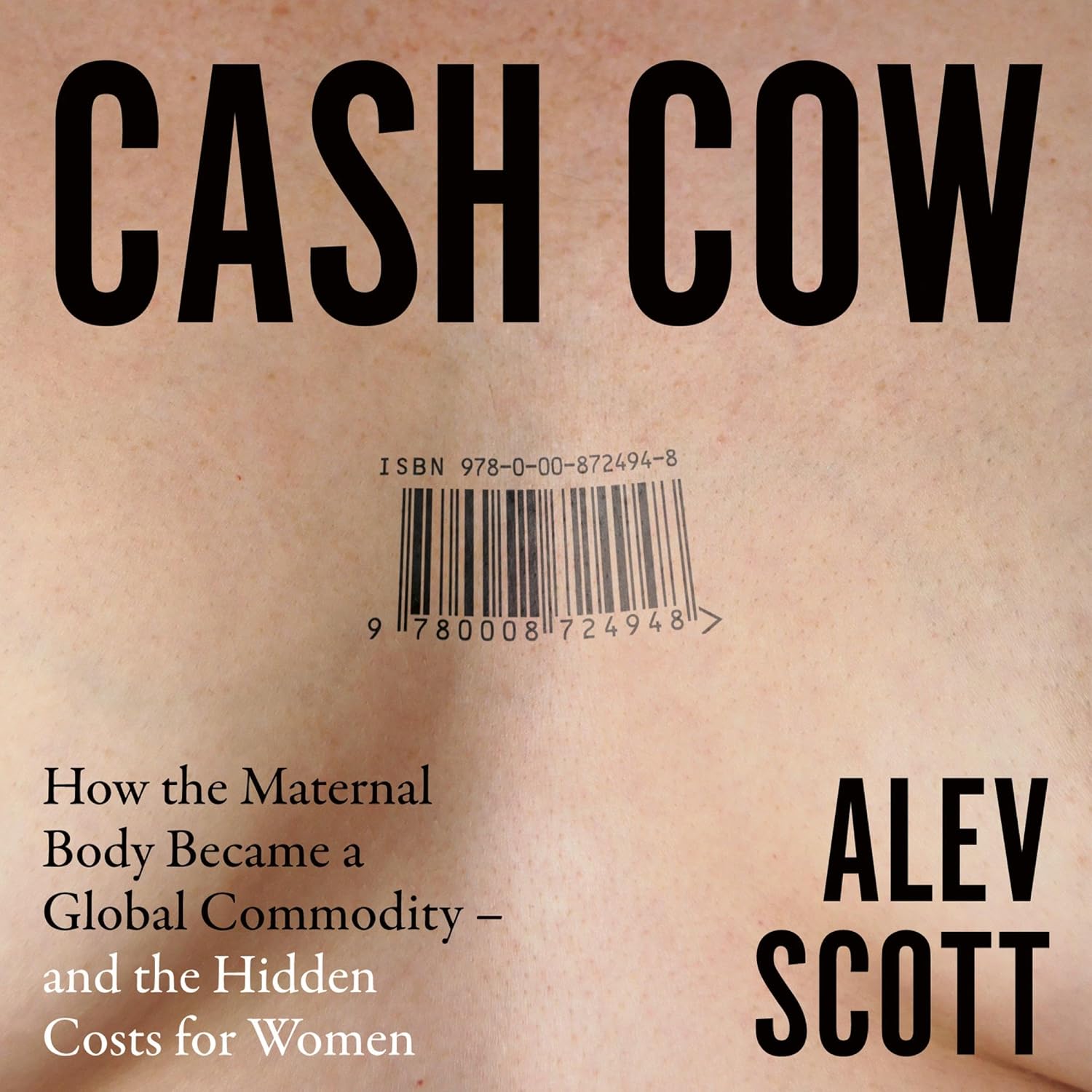 Cash Cow: How the maternal body became a global commodity – and the hidden costs for women