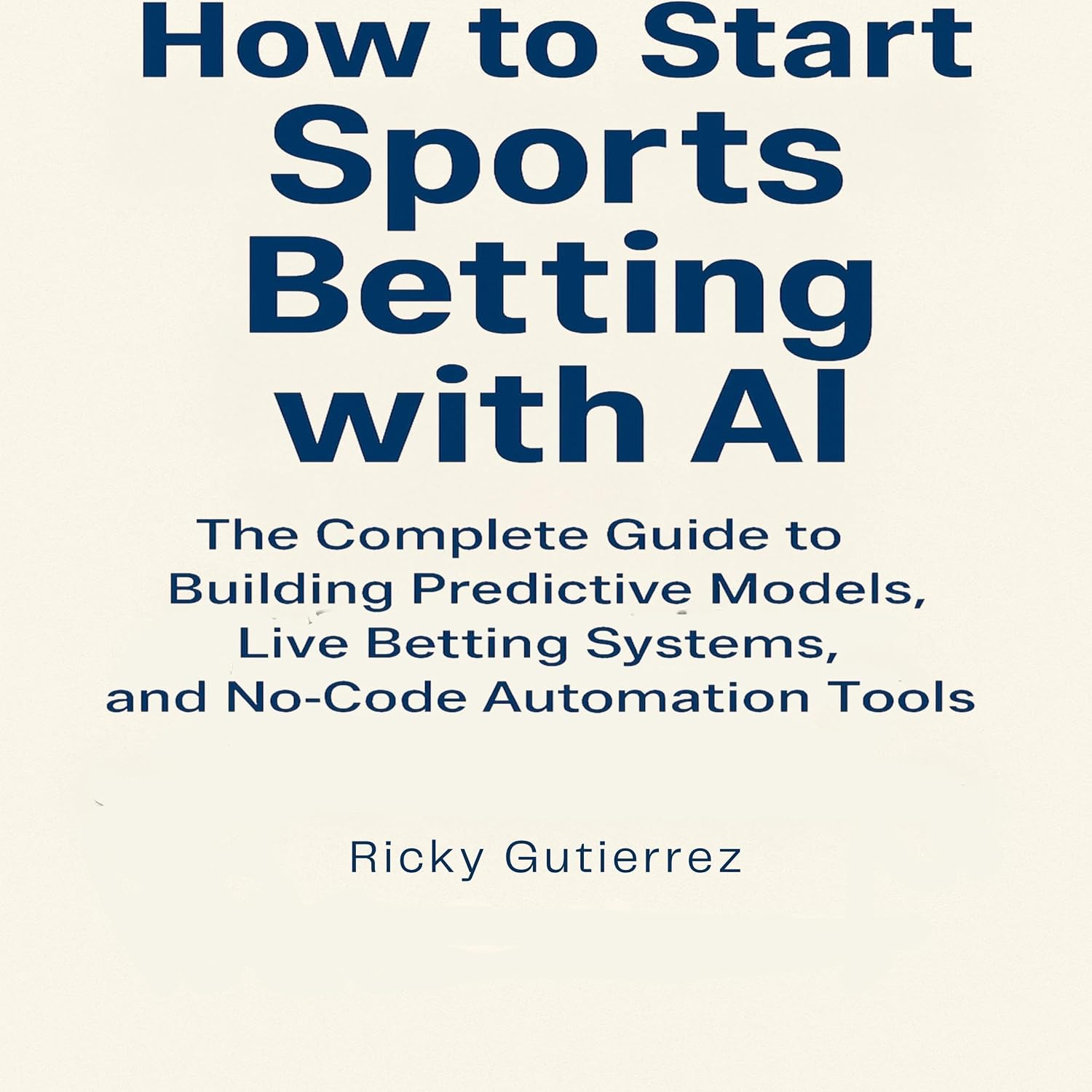ler totalmente How to Start Sports Betting with AI: The Complete Guide to Building Predictive Models, Live Betting Systems, and No-Code Automation Tools